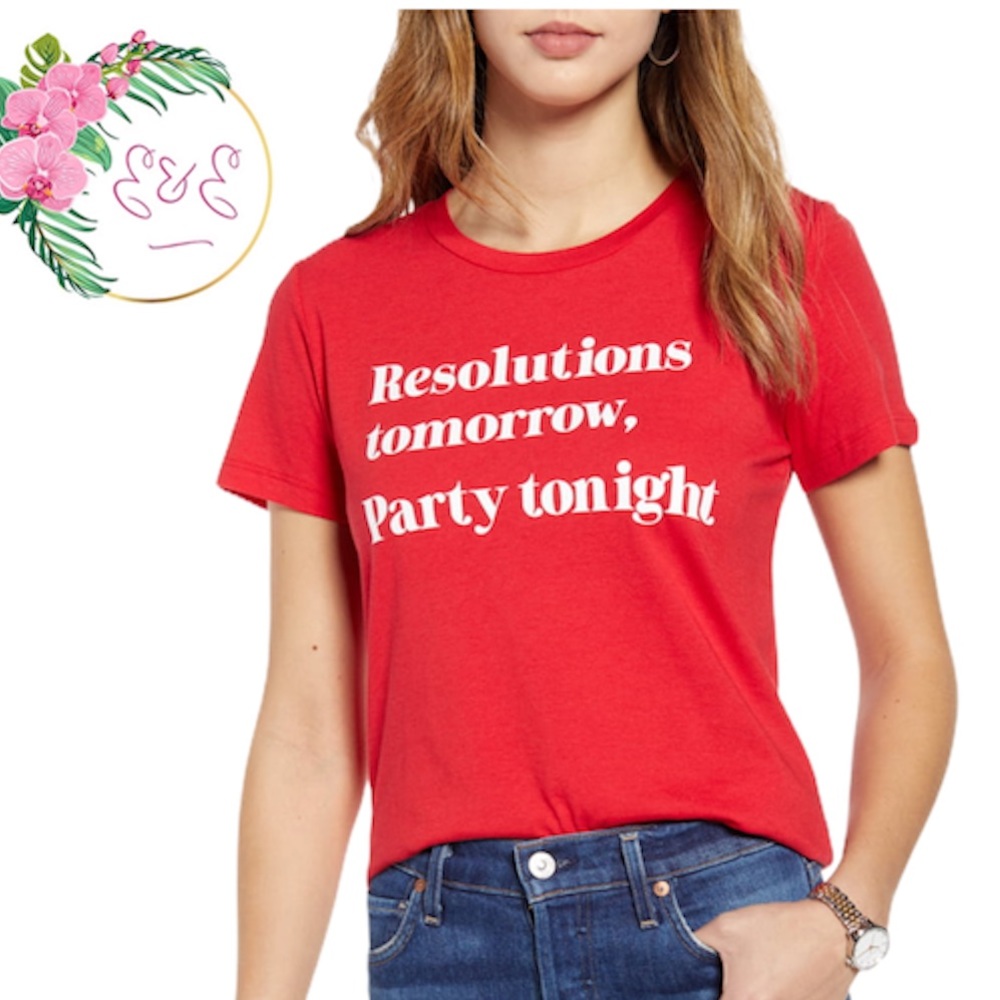 NWT 1901 “Resolutions tomorrow.Party tonight” Tee